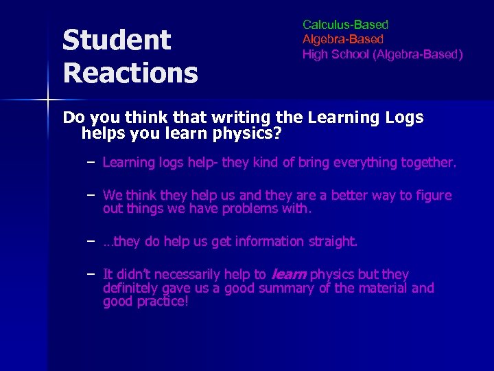Student Reactions Calculus-Based Algebra-Based High School (Algebra-Based) Do you think that writing the Learning