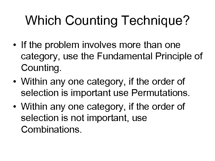Which Counting Technique? • If the problem involves more than one category, use the