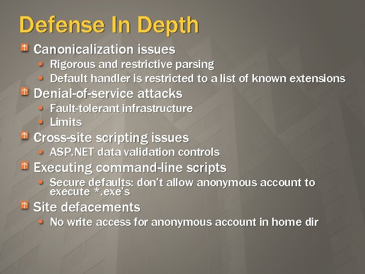 Defense In Depth Canonicalization issues Rigorous and restrictive parsing Default handler is restricted to