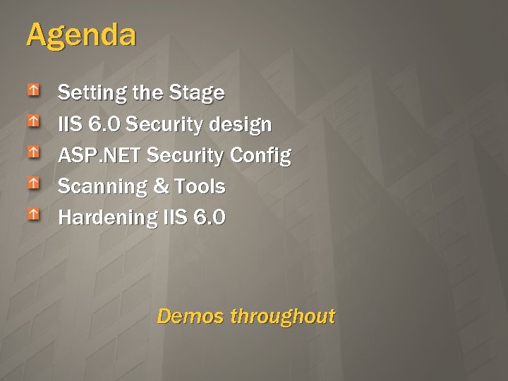 Agenda Setting the Stage IIS 6. 0 Security design ASP. NET Security Config Scanning