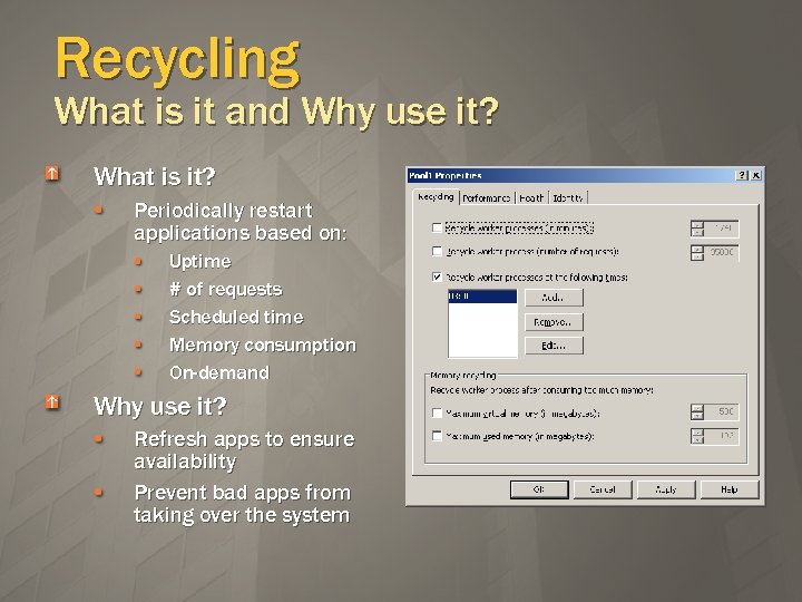 Recycling What is it and Why use it? What is it? Periodically restart applications