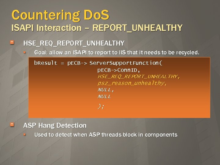 Countering Do. S ISAPI Interaction – REPORT_UNHEALTHY HSE_REQ_REPORT_UNHEALTHY Goal: allow an ISAPI to report