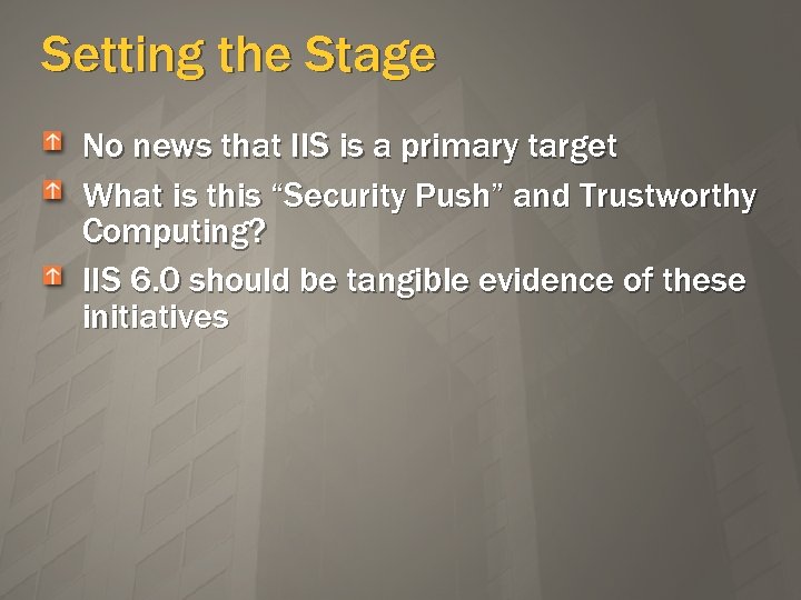 Setting the Stage No news that IIS is a primary target What is this