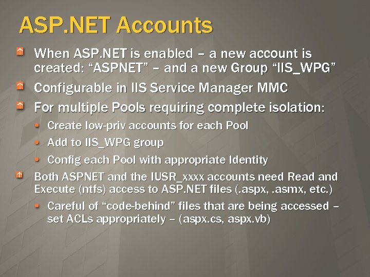 ASP. NET Accounts When ASP. NET is enabled – a new account is created: