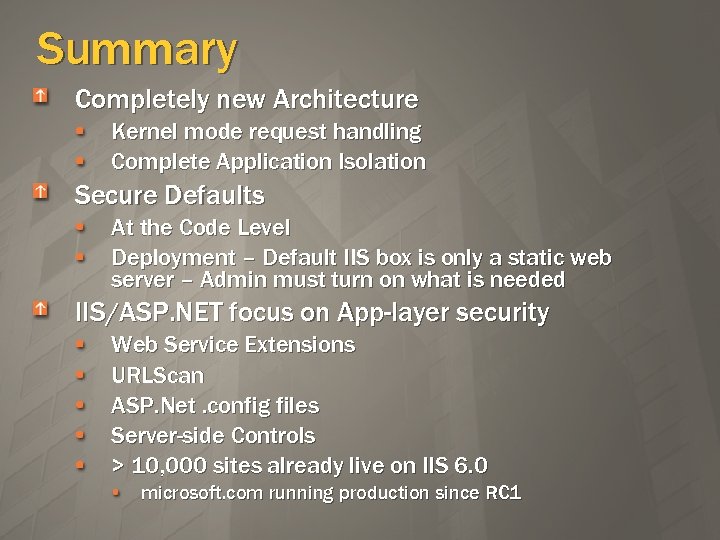 Summary Completely new Architecture Kernel mode request handling Complete Application Isolation Secure Defaults At