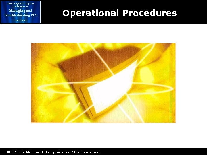 Mike Meyers’ Comp. TIA A+® Guide to Managing and Troubleshooting PCs Operational Procedures Third