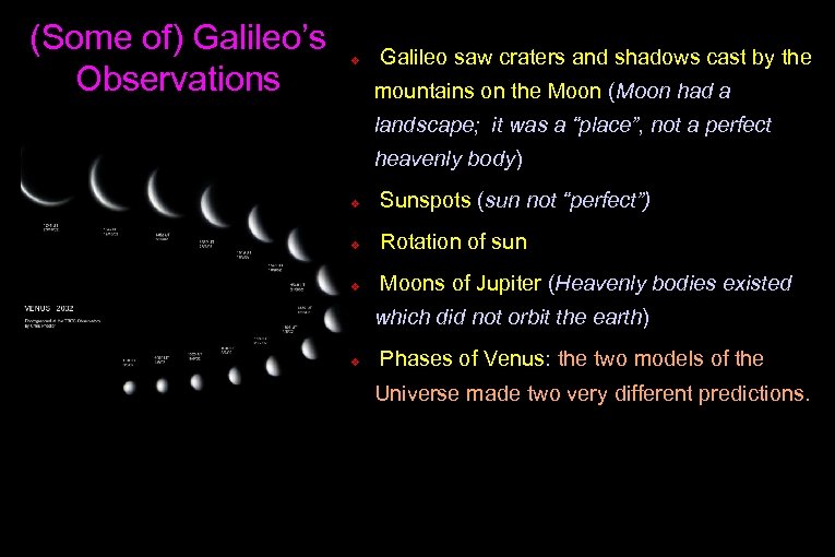 (Some of) Galileo’s Observations v Galileo saw craters and shadows cast by the mountains