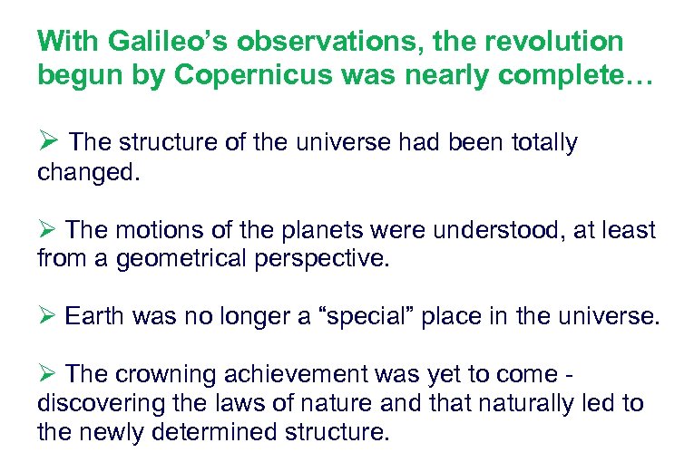With Galileo’s observations, the revolution begun by Copernicus was nearly complete… Ø The structure