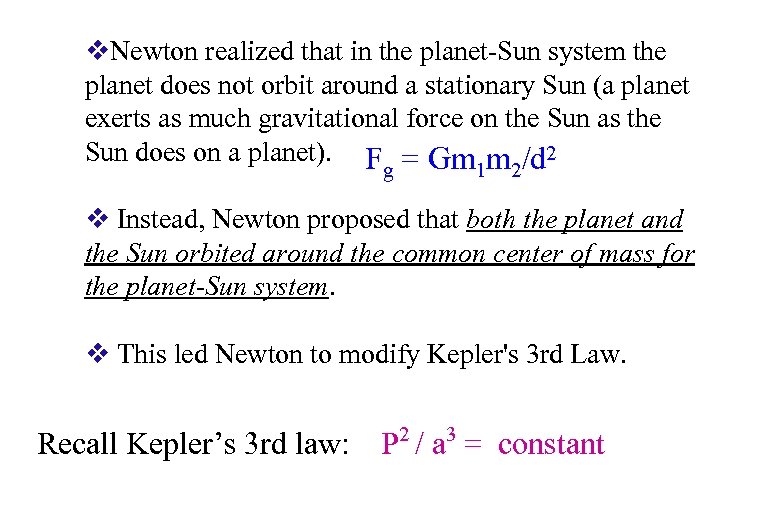 v. Newton realized that in the planet-Sun system the planet does not orbit around