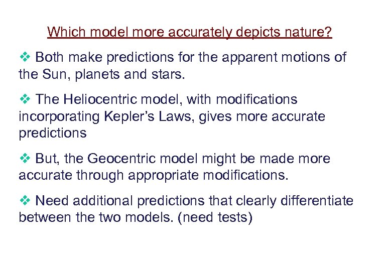 Which model more accurately depicts nature? v Both make predictions for the apparent motions