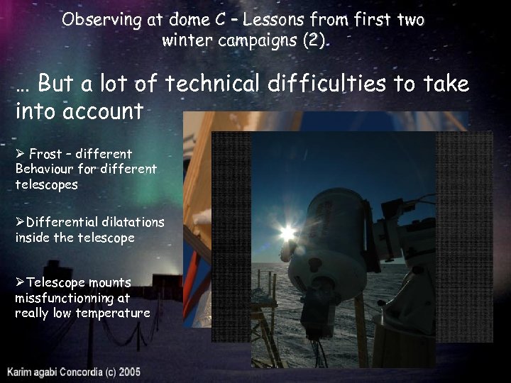 Observing at dome C – Lessons from first two winter campaigns (2) … But