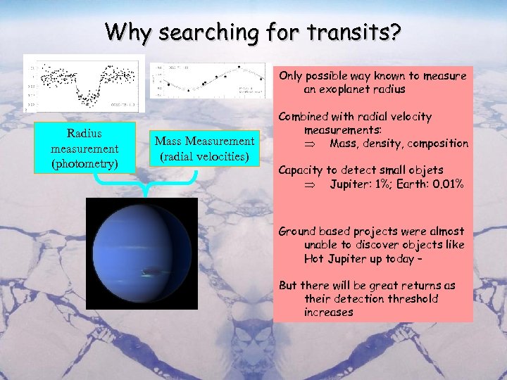 Why searching for transits? Only possible way known to measure an exoplanet radius Radius