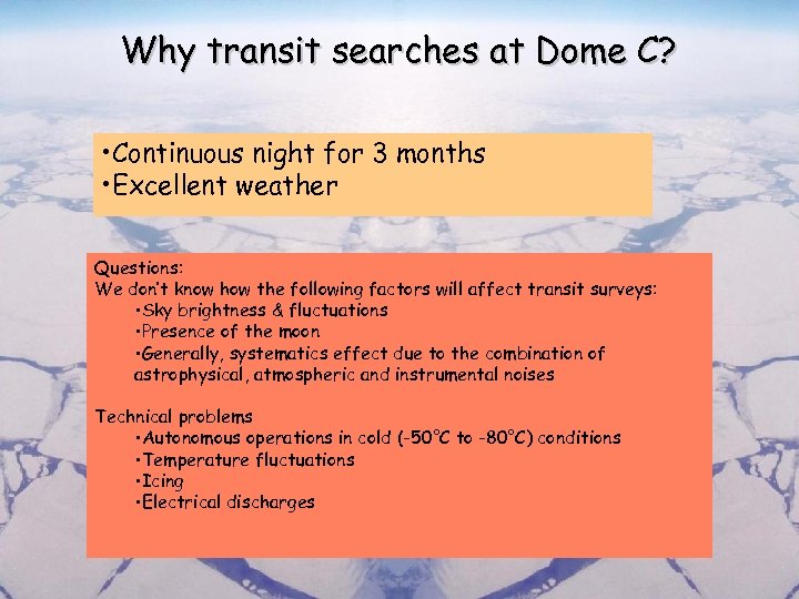 Why transit searches at Dome C? • Continuous night for 3 months • Excellent
