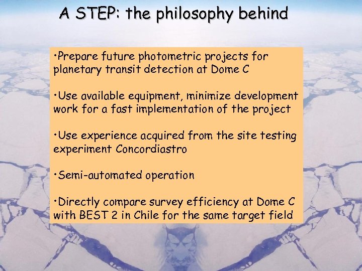 A STEP: the philosophy behind • Prepare future photometric projects for planetary transit detection