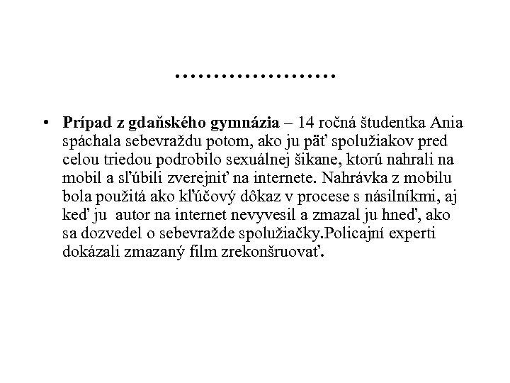 . . . . . • Prípad z gdaňského gymnázia – 14 ročná študentka