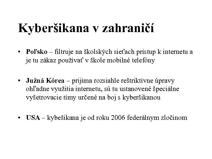 Kyberšikana v zahraničí • Poľsko – filtruje na školských sieťach prístup k internetu a