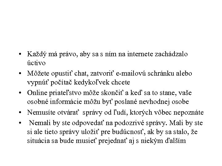  • Každý má právo, aby sa s ním na internete zachádzalo úctivo •