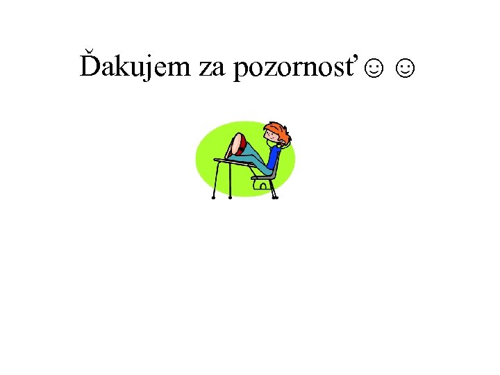 Ďakujem za pozornosť☺☺ 