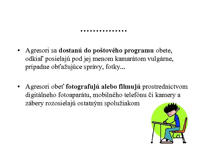 . . . . • Agresori sa dostanú do poštového programu obete, odkiaľ posielajú