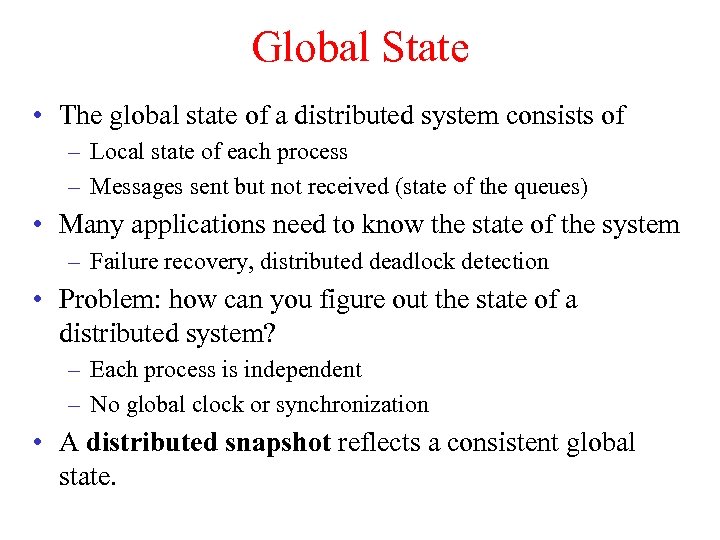 Global State • The global state of a distributed system consists of – Local