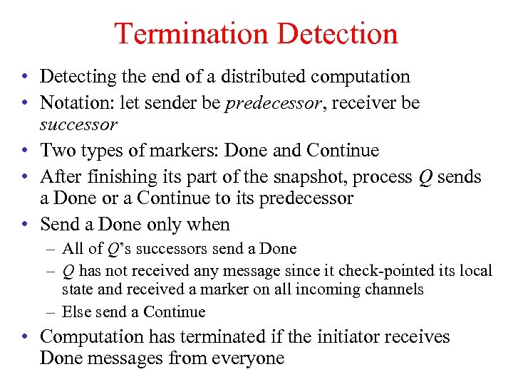 Termination Detection • Detecting the end of a distributed computation • Notation: let sender