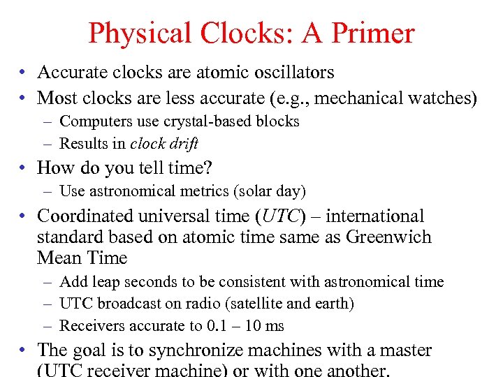 Physical Clocks: A Primer • Accurate clocks are atomic oscillators • Most clocks are