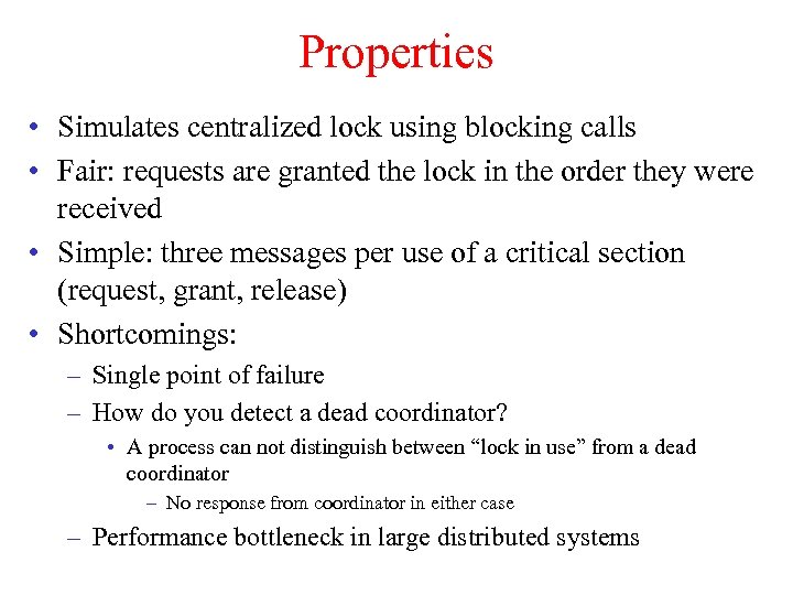 Properties • Simulates centralized lock using blocking calls • Fair: requests are granted the