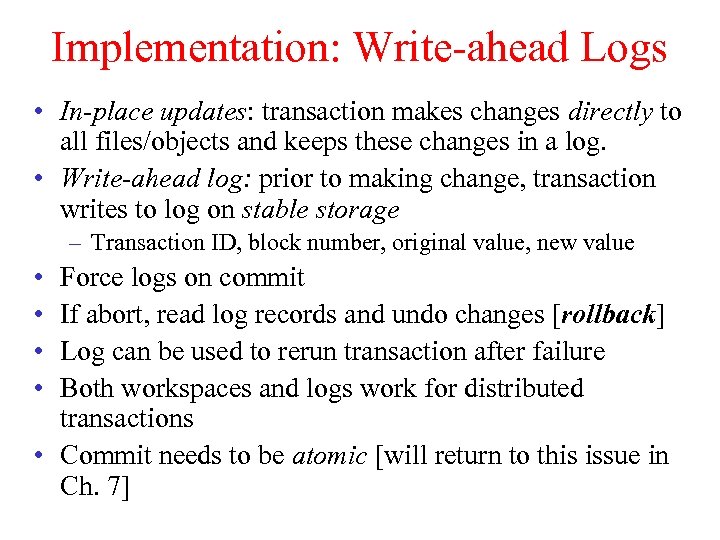 Implementation: Write-ahead Logs • In-place updates: transaction makes changes directly to all files/objects and