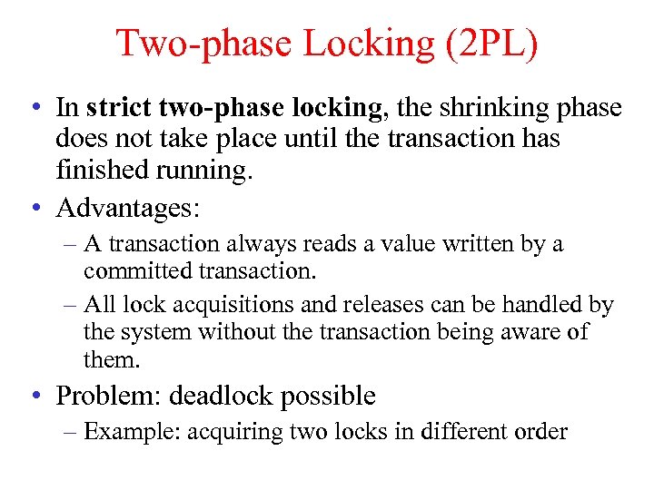 Two-phase Locking (2 PL) • In strict two-phase locking, the shrinking phase does not