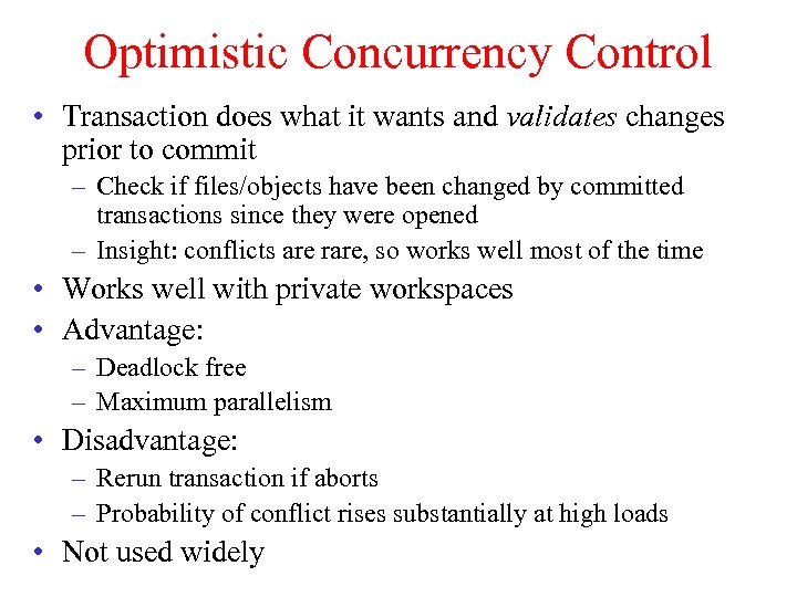 Optimistic Concurrency Control • Transaction does what it wants and validates changes prior to