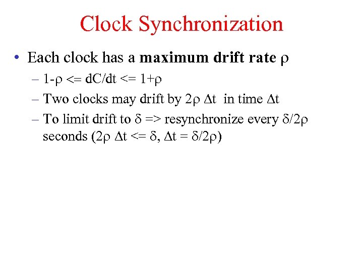 Clock Synchronization • Each clock has a maximum drift rate r – 1 -r