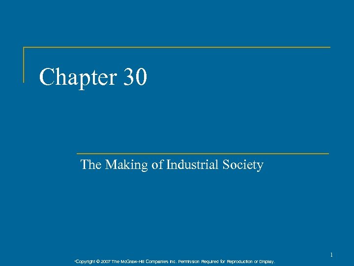 Chapter 30 The Making of Industrial Society 1 • Copyright © 2007 The Mc.