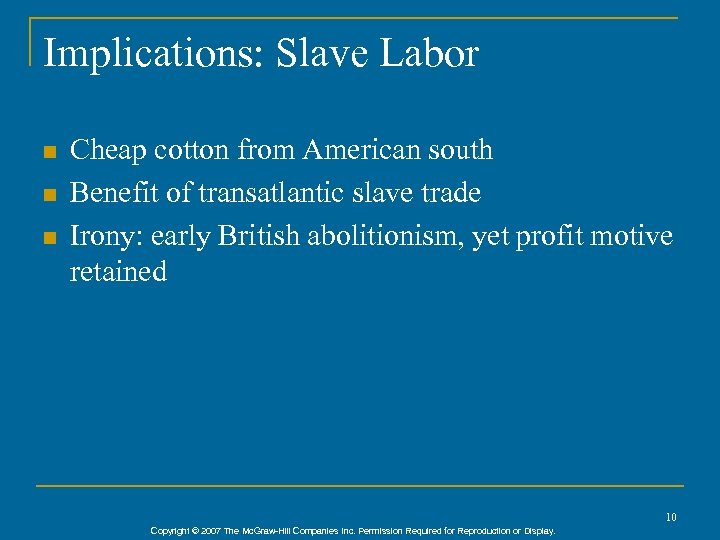 Implications: Slave Labor n n n Cheap cotton from American south Benefit of transatlantic