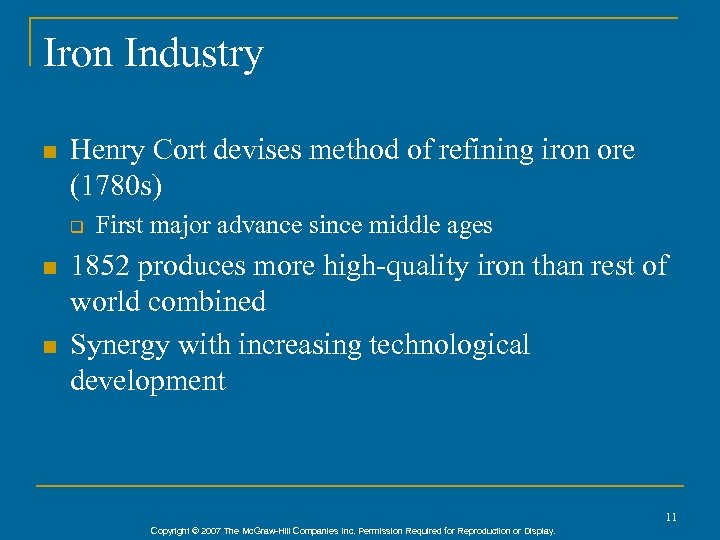 Iron Industry n Henry Cort devises method of refining iron ore (1780 s) q