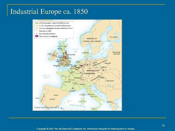 Industrial Europe ca. 1850 16 Copyright © 2007 The Mc. Graw-Hill Companies Inc. Permission