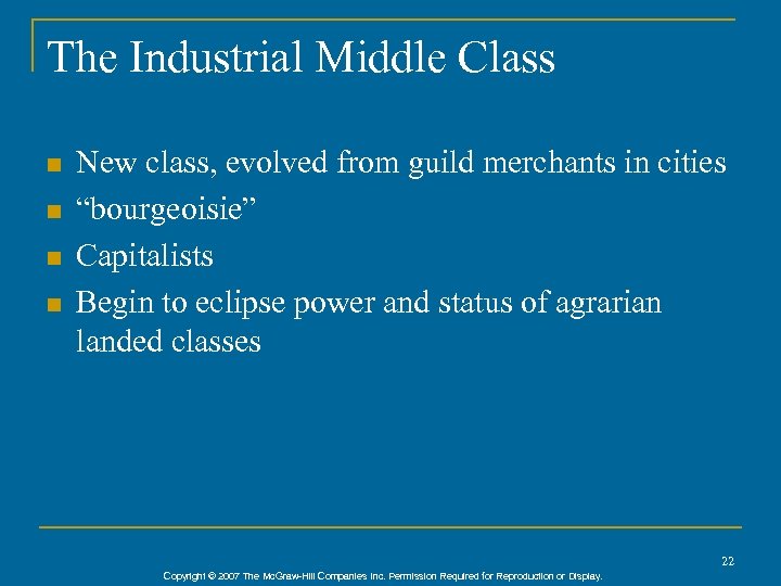 The Industrial Middle Class n n New class, evolved from guild merchants in cities