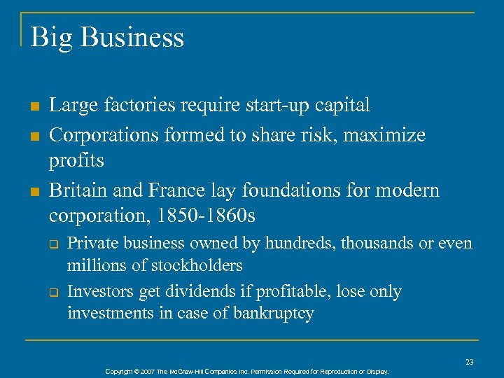 Big Business n n n Large factories require start-up capital Corporations formed to share