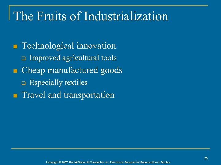 The Fruits of Industrialization n Technological innovation q n Cheap manufactured goods q n