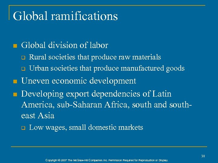 Global ramifications n Global division of labor q q n n Rural societies that