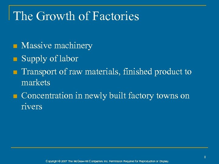 The Growth of Factories n n Massive machinery Supply of labor Transport of raw
