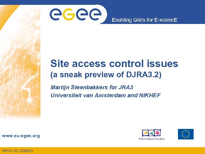 Enabling Grids for E-scienc. E Site access control issues (a sneak preview of DJRA
