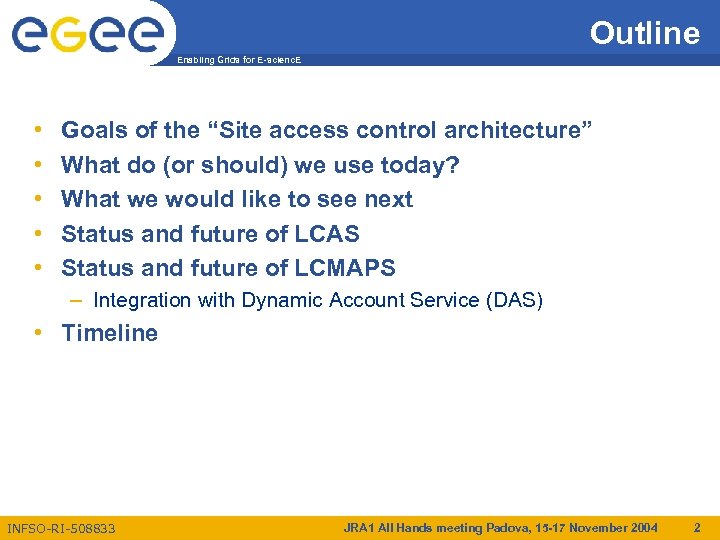 Outline Enabling Grids for E-scienc. E • • • Goals of the “Site access