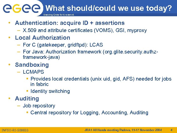 What should/could we use today? Enabling Grids for E-scienc. E • Authentication: acquire ID