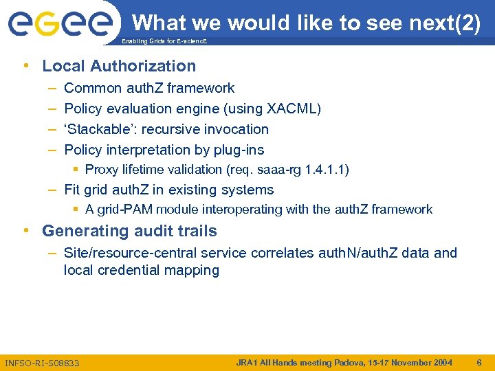 What we would like to see next(2) Enabling Grids for E-scienc. E • Local