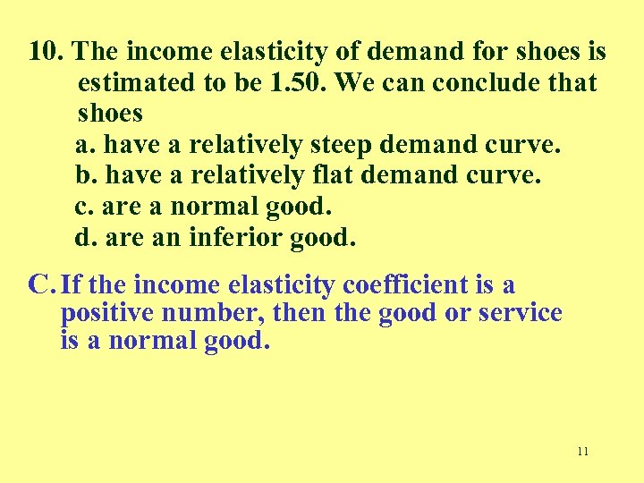 10. The income elasticity of demand for shoes is estimated to be 1. 50.