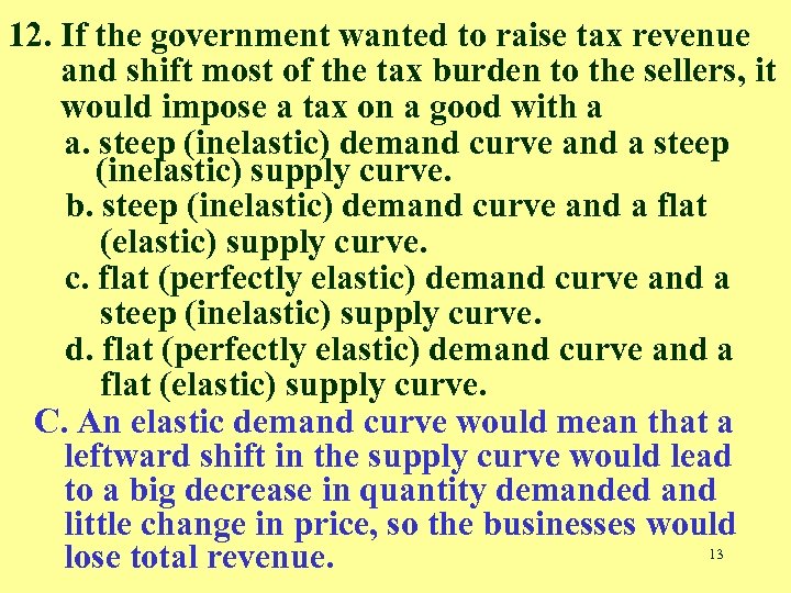 12. If the government wanted to raise tax revenue and shift most of the