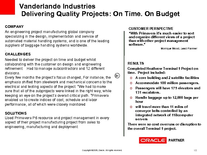 Vanderlande Industries Delivering Quality Projects: On Time. On Budget COMPANY An engineering project manufacturing