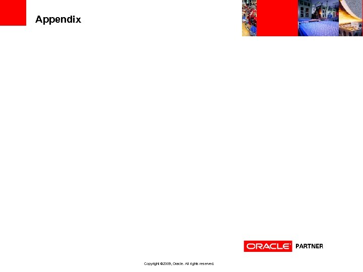 Appendix Copyright © 2009, Oracle. All rights reserved. 