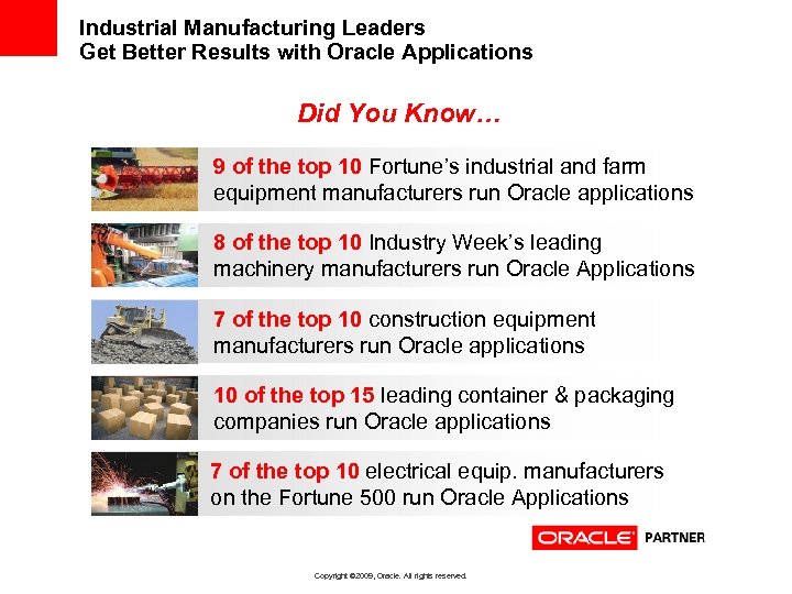 Industrial Manufacturing Leaders Get Better Results with Oracle Applications Did You Know… 9 of