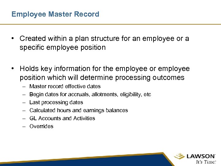 Employee Master Record • Created within a plan structure for an employee or a